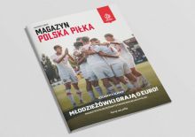 MAGAZYN POLSKA PIŁKA 3/2024 – MŁODZIEŻÓWKI GRAJĄ O EURO!